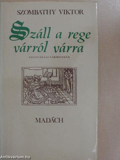 Száll a rege várról várra