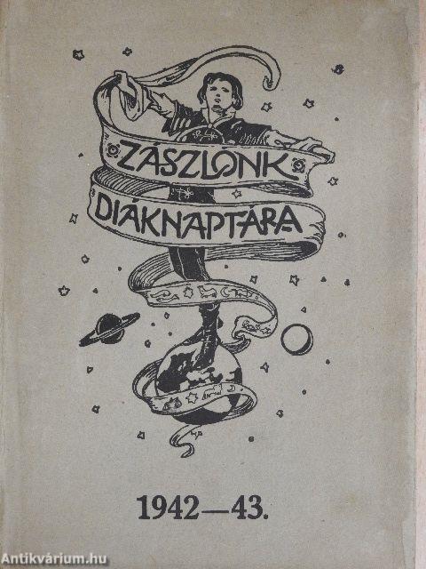 Zászlónk diáknaptára 1942-43.