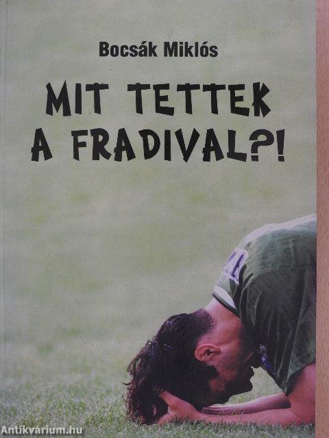 Mit tettek a Fradival?!
