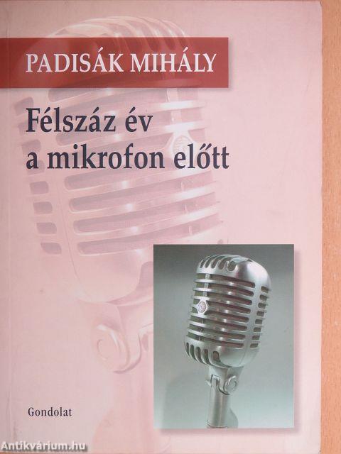 Félszáz év a mikrofon előtt