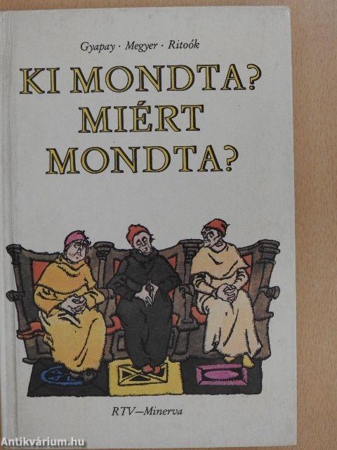 Ki mondta? Miért mondta?