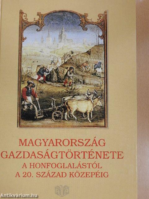 Magyarország gazdaságtörténete a honfoglalástól a 20. század közepéig