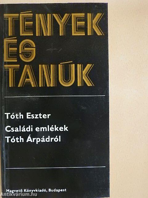 Családi emlékek Tóth Árpádról