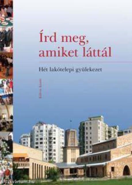 Írd meg, amiket láttál - Hét lakótelepi gyülekezet