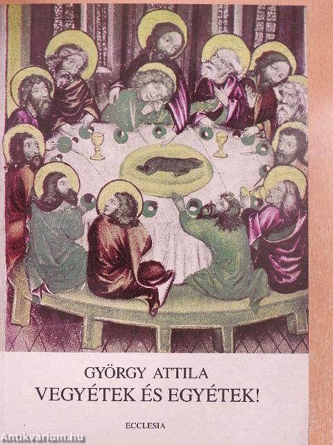 Vegyétek és egyétek!