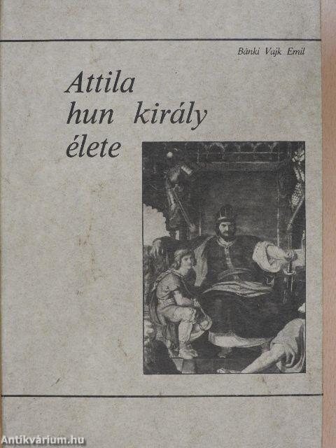 Attila hun király élete