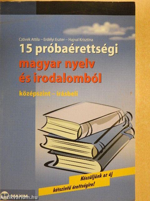 15 próbaérettségi magyar nyelv és irodalomból