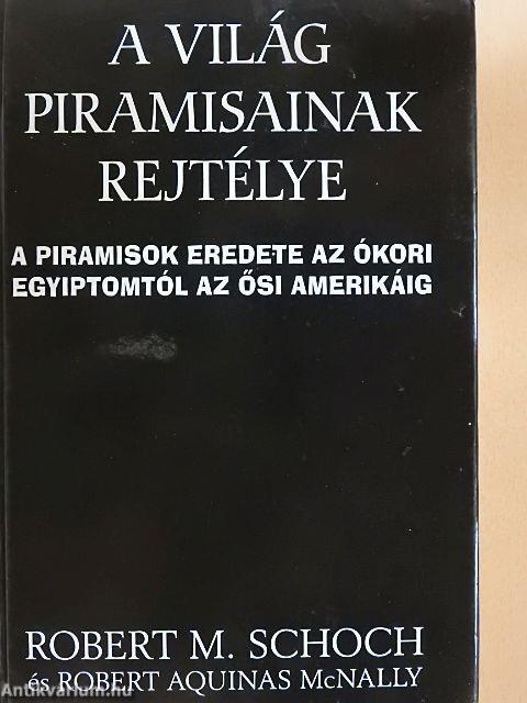 A világ piramisainak rejtélye 