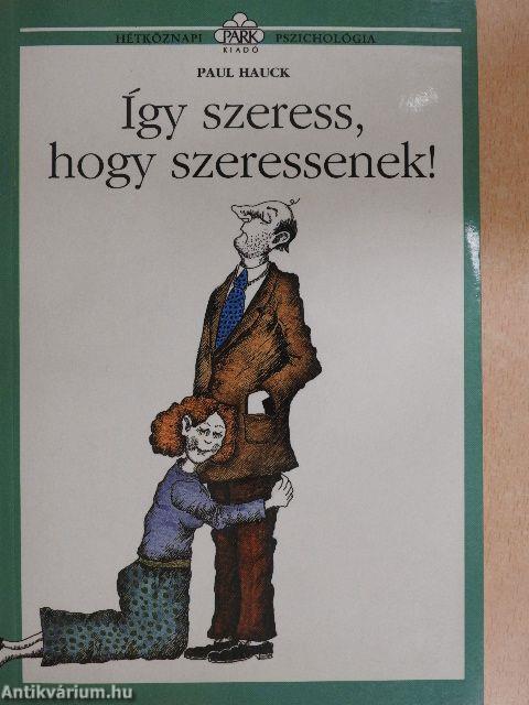 Így szeress, hogy szeressenek!