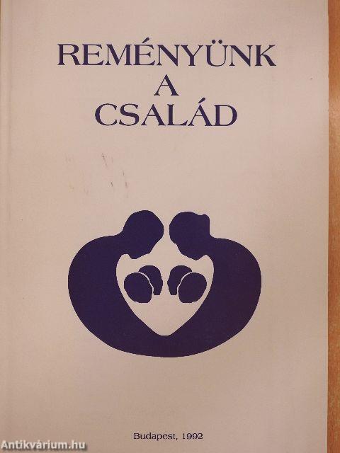 Reményünk a család
