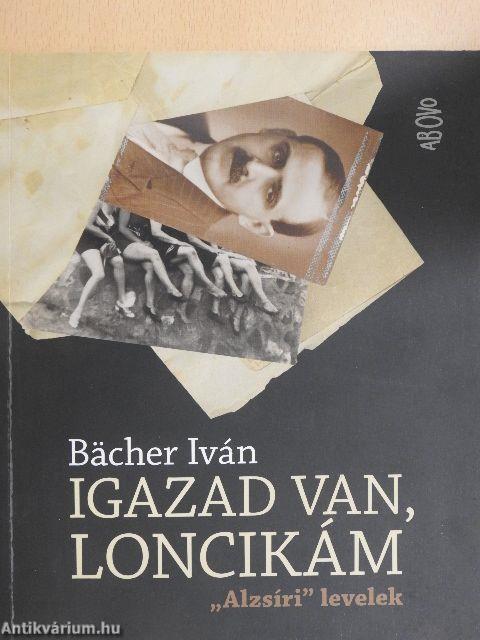 Igazad van, Loncikám