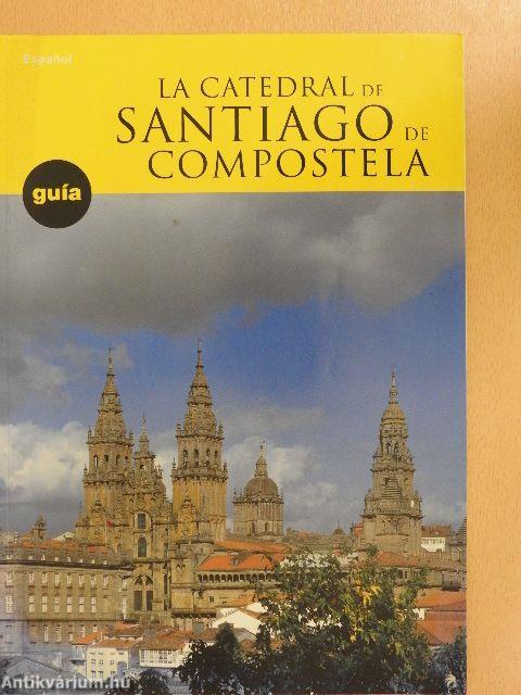 La Catedral de Santiago de Compostela