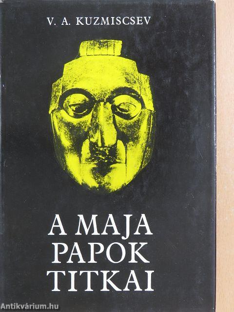 A maja papok titkai