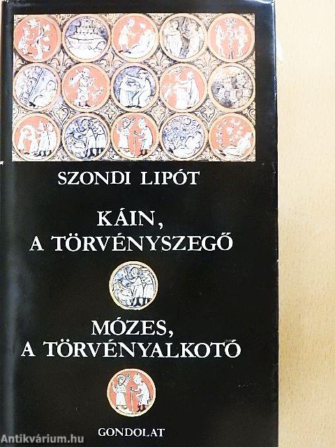 Káin, a törvényszegő/Mózes, a törvényalkotó