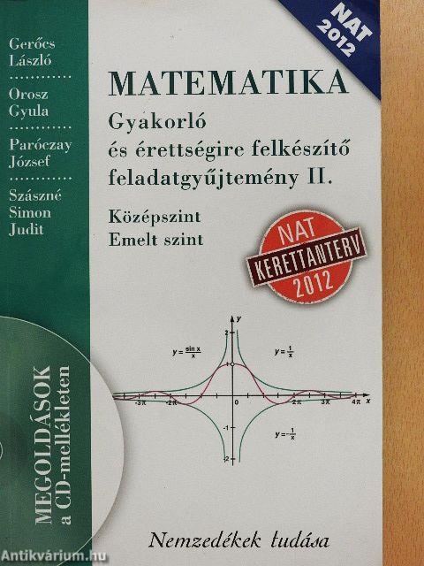 Matematika - Gyakorló és érettségire felkészítő feladatgyűjtemény II. 