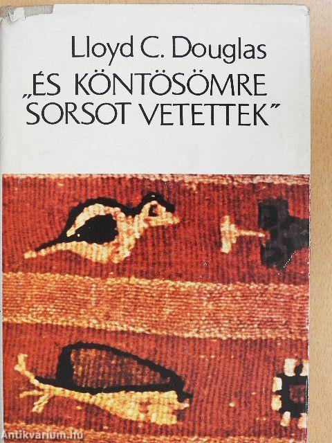 "És köntösömre sorsot vetettek"