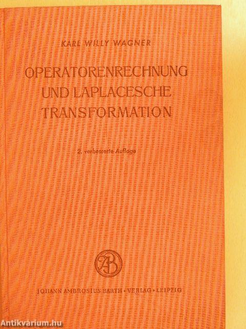 Operatorenrechnung und Laplacesche Transformation Nebst Anwendungen in Physik und Technik