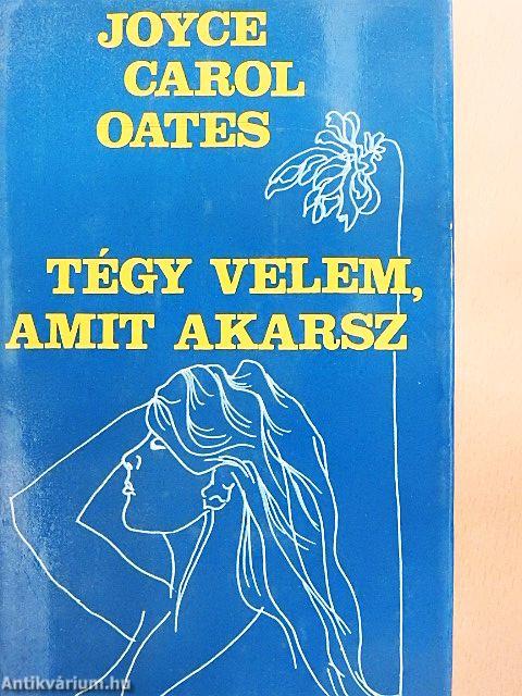 Tégy velem, amit akarsz