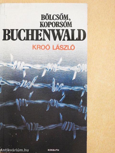 Bölcsőm, koporsóm Buchenwald