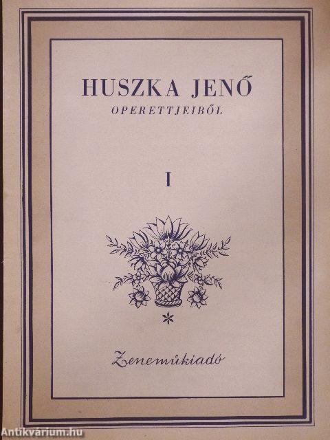 Huszka Jenő operettjeiből I.