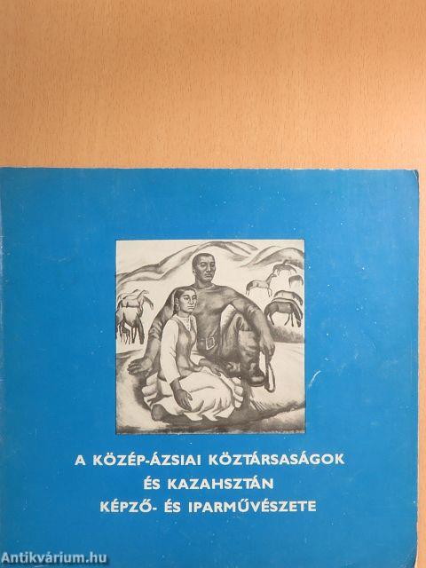 A közép-ázsiai köztársaságok és Kazahsztán képző- és iparművészete