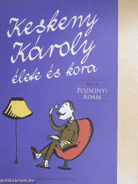 Keskeny Károly élete és kora