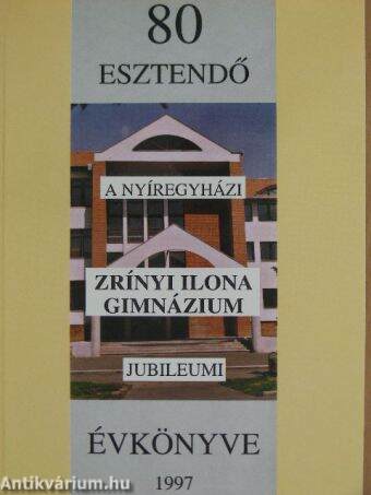 A nyíregyházi Zrínyi Ilona Gimnázium jubileumi évkönyve 1997