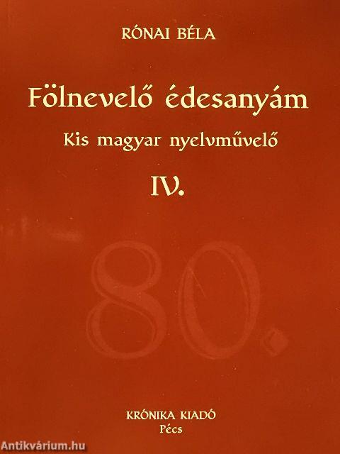 Fölnevelő édesanyám IV.