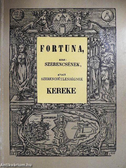 Fortuna, azaz: szerencsének, avagy szerencsétlenségnek kereke