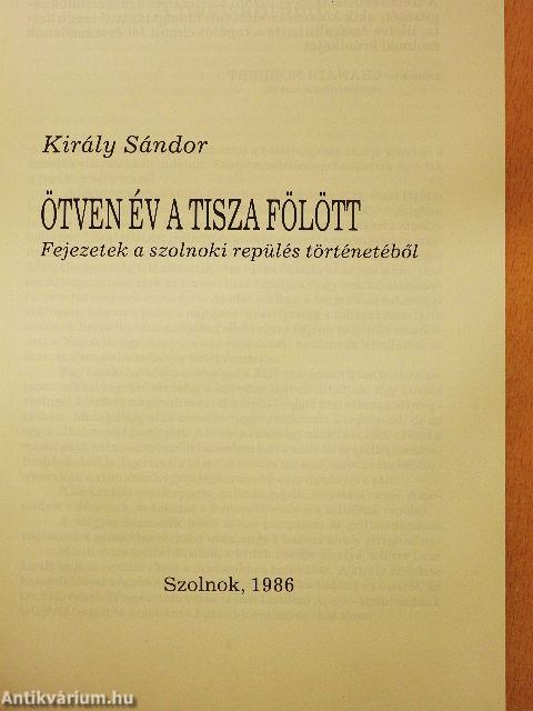 Ötven év a Tisza fölött