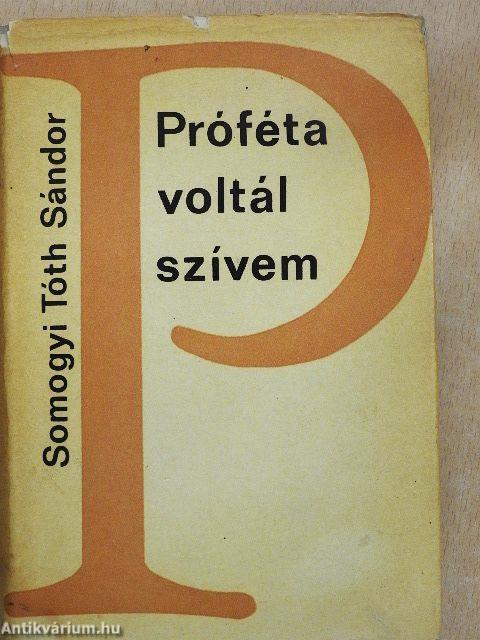 Próféta voltál szívem