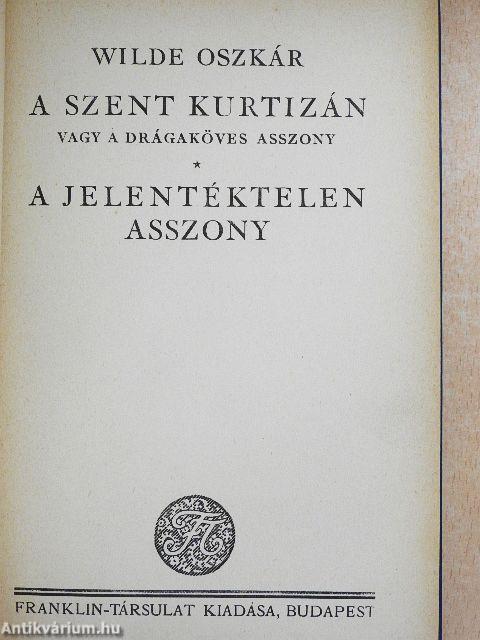 A szent kurtizán vagy a drágaköves asszony/A jelentéktelen asszony