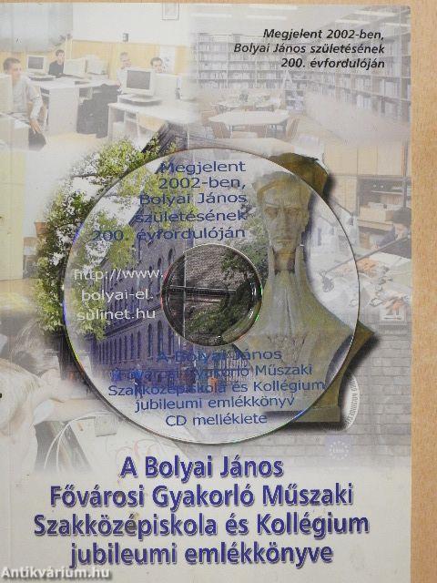 A Bolyai János Fővárosi Gyakorló Műszaki Szakközépiskola és Kollégium jubileumi emlékkönyve - CD-vel