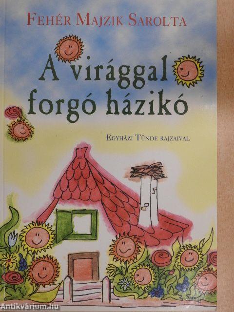 A virággal forgó házikó