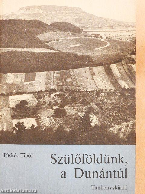 Szülőföldünk, a Dunántúl