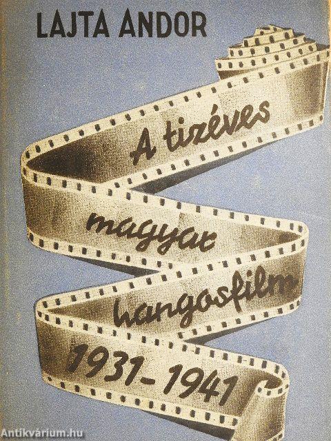 A tizéves magyar hangosfilm 1931-1941