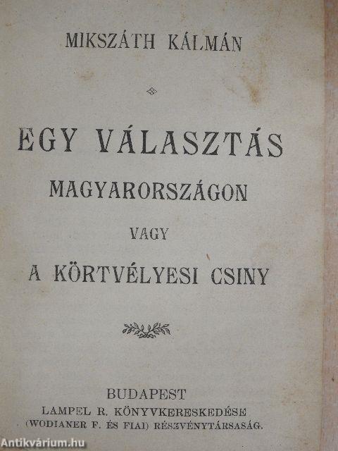 Egy választás Magyarországon vagy a körtvélyesi csiny/Nászúton és egyéb elbeszélések