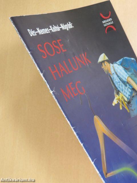 Dés-Nemes-Koltai-Nógrádi: Sose halunk meg