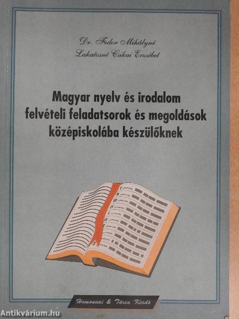 Magyar nyelv és irodalom felvételi feladatsorok és megoldások középiskolába készülőknek