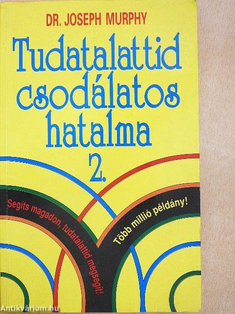 Tudatalattid csodálatos hatalma 2.