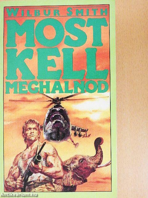 Most kell meghalnod