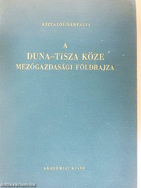 A Duna-Tisza köze mezőgazdasági földrajza