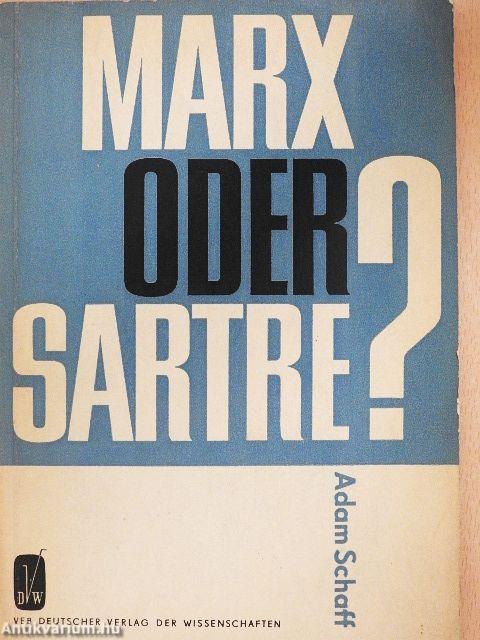 Marx oder Sartre?