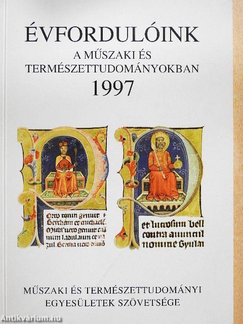 Évfordulóink a műszaki és természettudományokban 1997