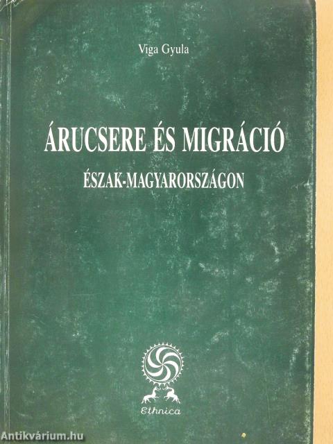 Árucsere és migráció Észak-Magyarországon (dedikált példány)