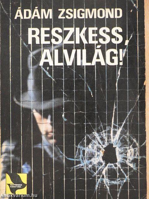 Reszkess, alvilág!