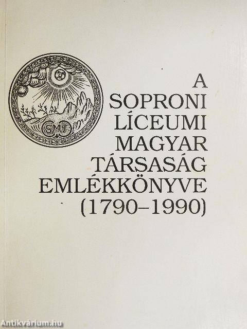 A soproni Líceumi Magyar Társaság emlékkönyve (1790-1990)