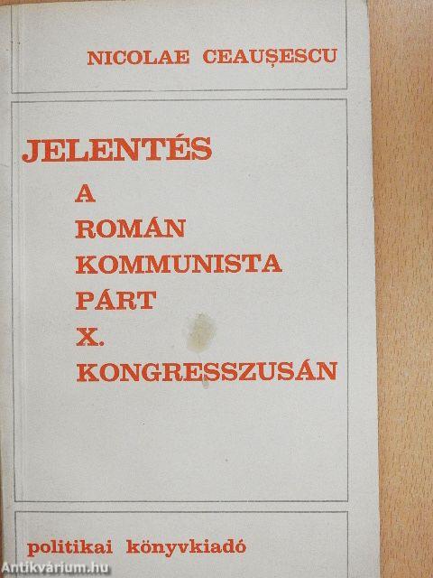 Jelentés a Román Kommunista Párt X. kongresszusán