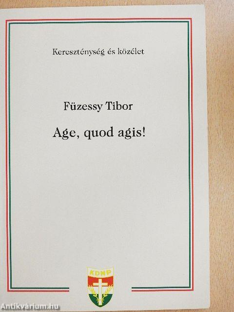 Age, quod agis!