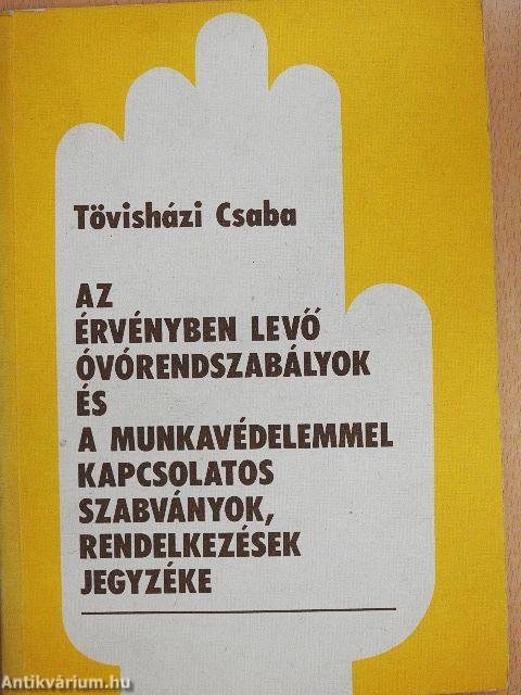 Az érvényben levő óvórendszabályok és a munkavédelemmel kapcsolatos szabványok, rendelkezések jegyzéke